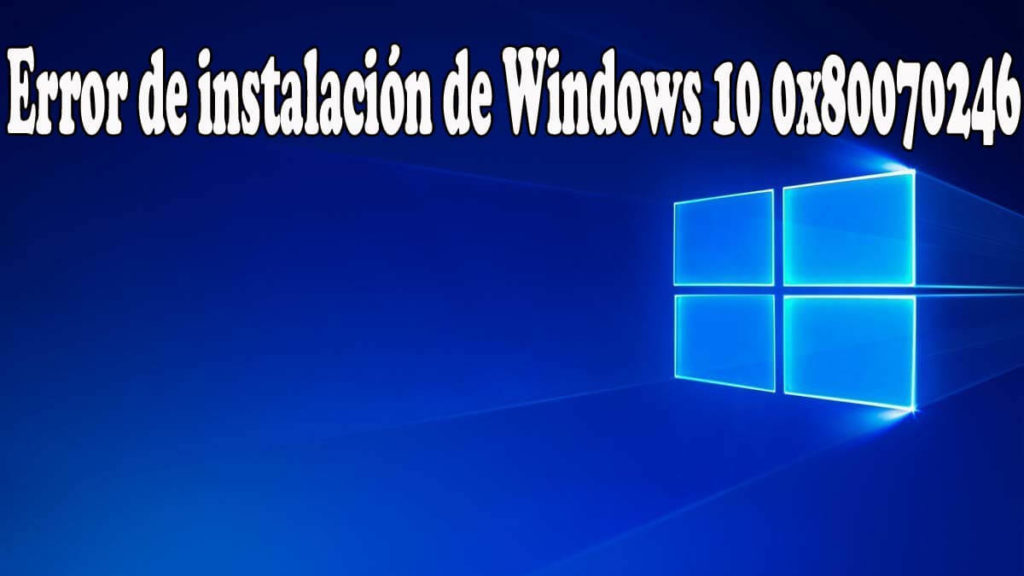 reparar la instalación de la actualización acumulativa de Windows 10 Error 0x80070246