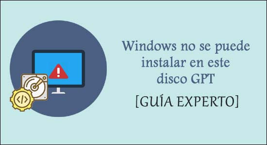 REVISIÓN: Windows no se puede instalar en este disco. El disco