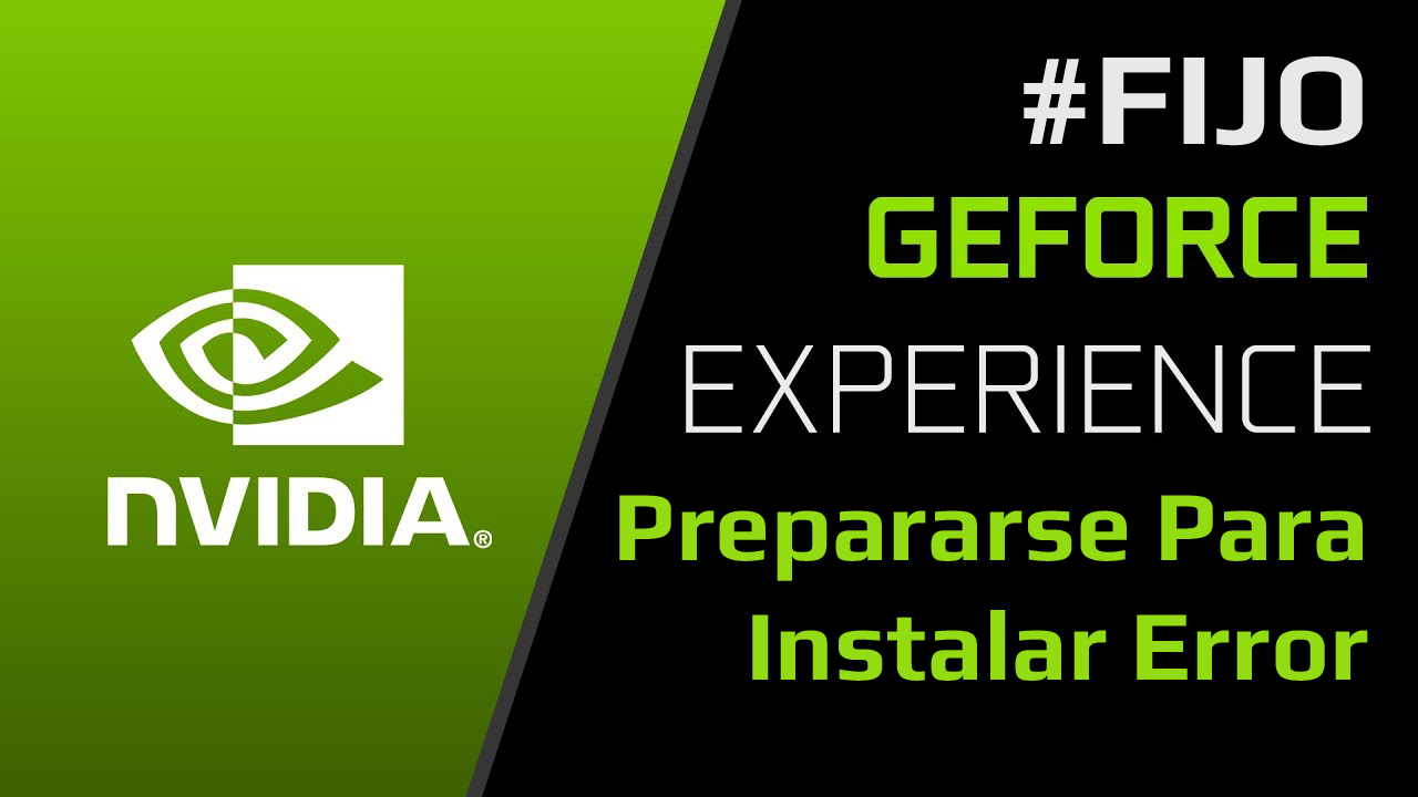 GeForce Experience prepararse para instalar error