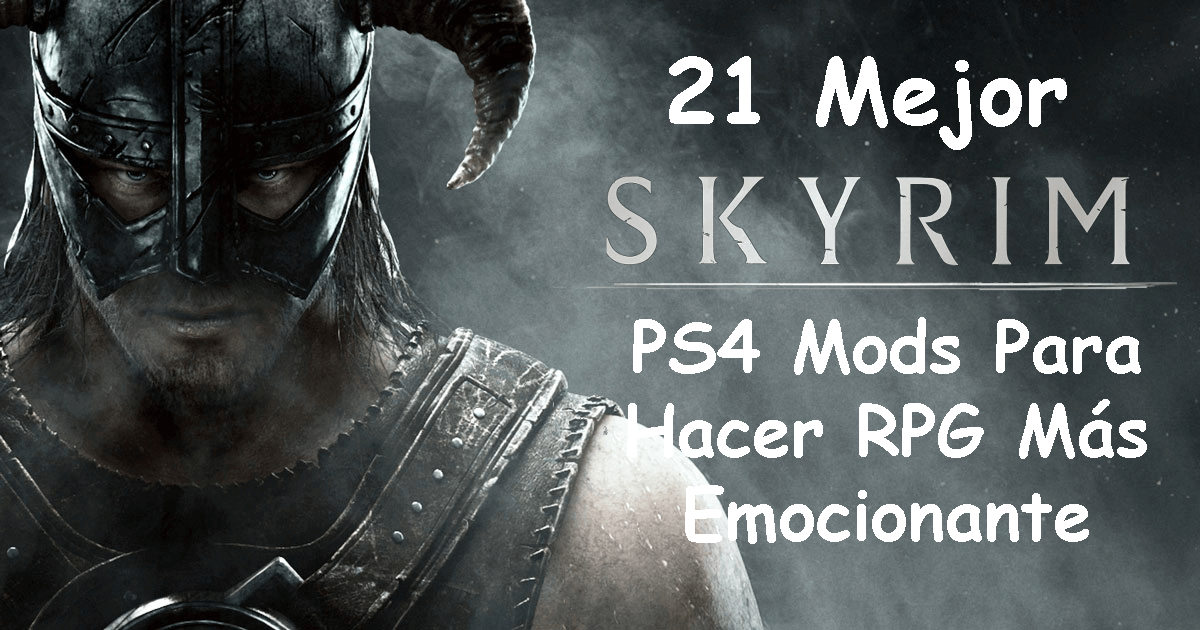Cima Mejores modificaciones Skyrim para PS4, PS5, Xbox One y PC en 2022