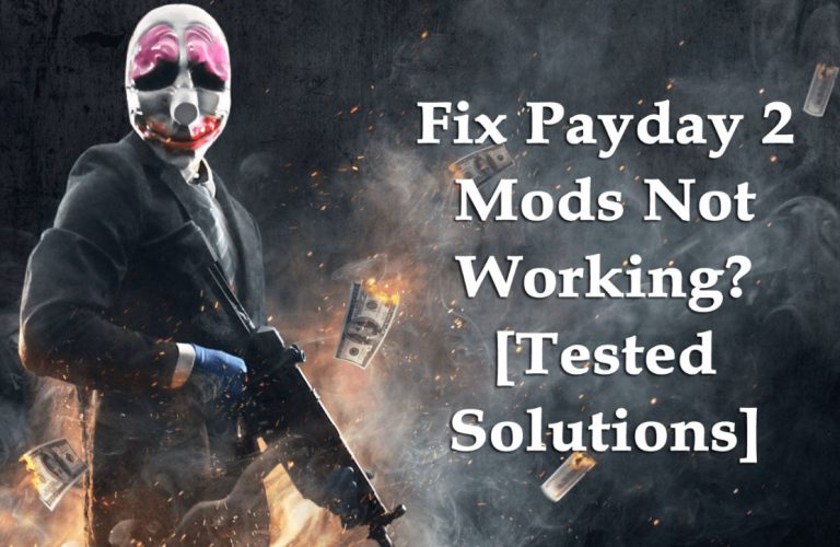 ¿Arreglar los mods de Payday 2 que no funcionan? [Soluciones probadas]