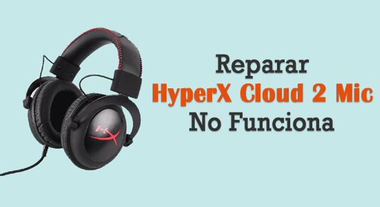 Reparar HyperX Cloud 2 Mic no funciona
