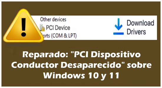 Reparado: "PCI Dispositivo Conductor Desaparecido" sobre Windows 10 y 11