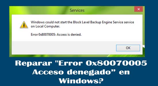 Reparar "Error 0x80070005 Acceso denegado” en Windows?
