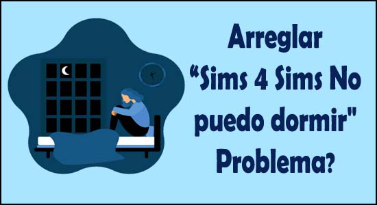 Cómo a Arreglar “Sims 4 Sims No puedo dormir" Problema?