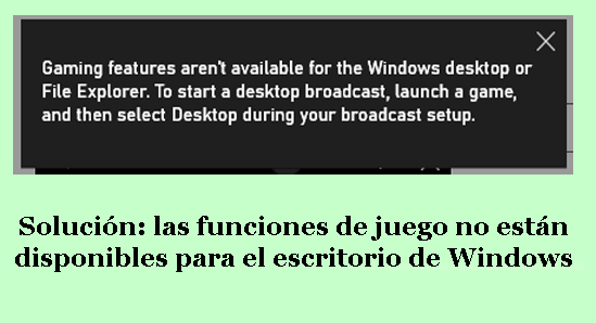 Las funciones de juego no están disponibles para el escritorio de Windows