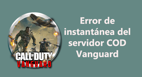 Error de instantánea del servidor CoD Vanguard
